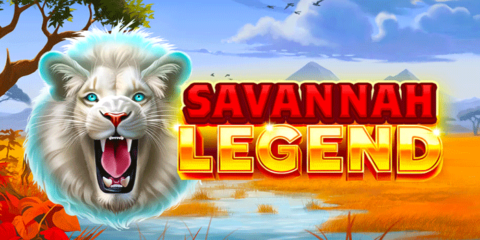 Teknik Rahasia Slot Savannah Legend Untuk Big Win